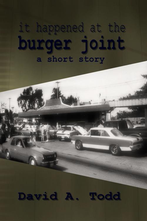 Cover of the book It Happened At The Burger Joint by David Todd, David Todd
