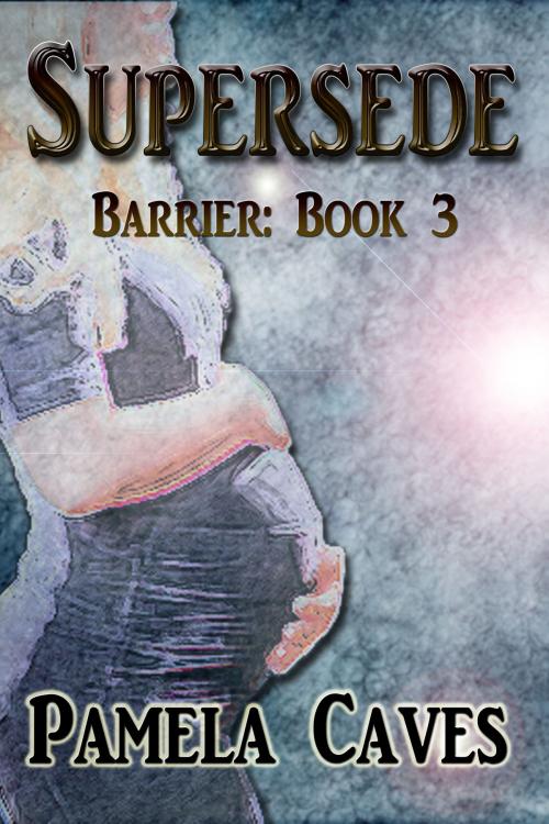 Cover of the book Barrier: Supersede by Pamela Caves, Pamela Caves