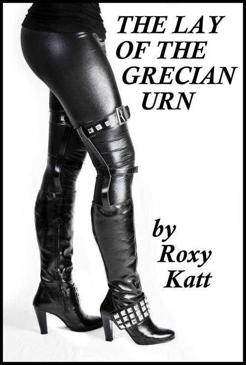 Cover of the book The Lay of the Grecian Urn by Roxy Katt, Roxy Katt