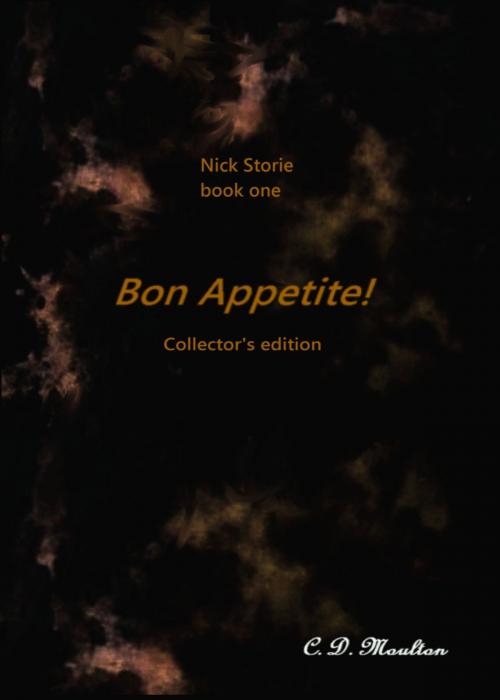 Cover of the book Nick Storie book one: Bon Appetite! collector's edition by CD Moulton, CD Moulton