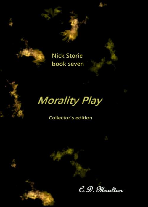 Cover of the book Nick Storie book seven: Morality Play Collector's edition by CD Moulton, CD Moulton