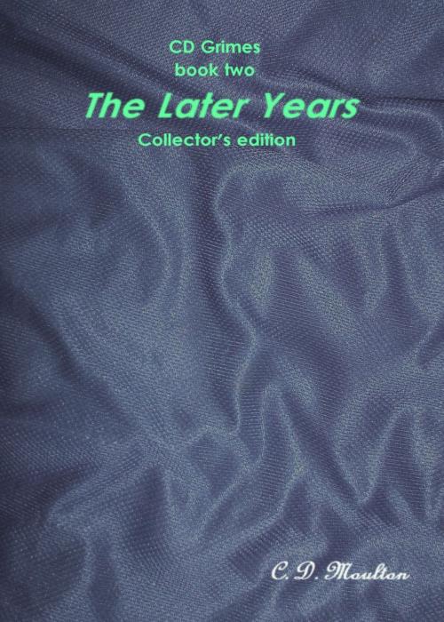Cover of the book CD Grimes book two: The Later Years Collector's edition by CD Moulton, CD Moulton