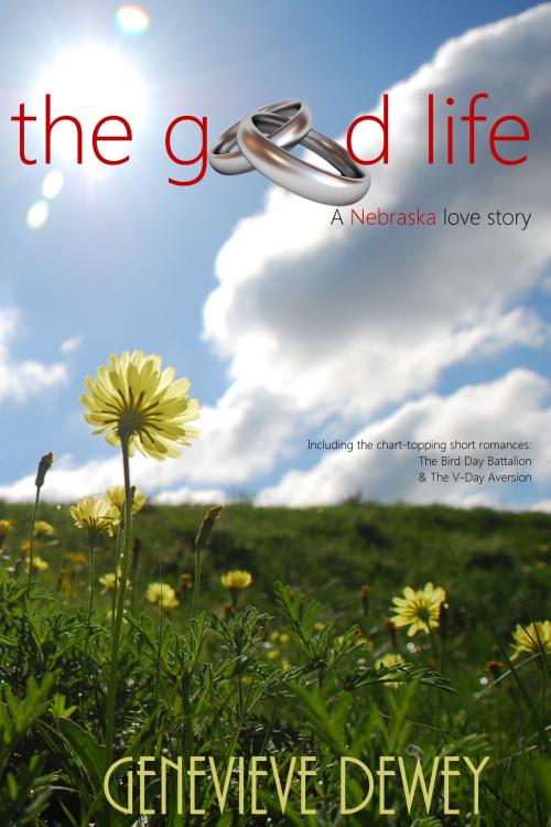 Cover of the book The Good Life by Genevieve Dewey, Genevieve Dewey