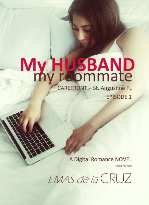 Cover of the book My Husband, My Roommate EPISODE 1 St. Augustine by Emas de la Cruz, Emas de la Cruz