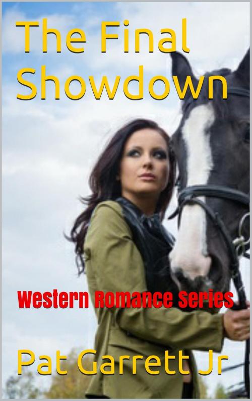 Cover of the book The Final Showdown: Western Romance Series by Pat Garrett Jr, Wangunbooks Publishing