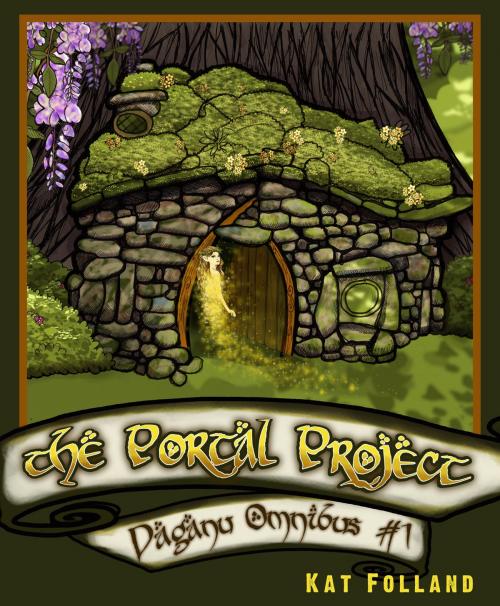 Cover of the book The Portal Project: Daganu Ombibus 1 by Kat Folland, Kat Folland