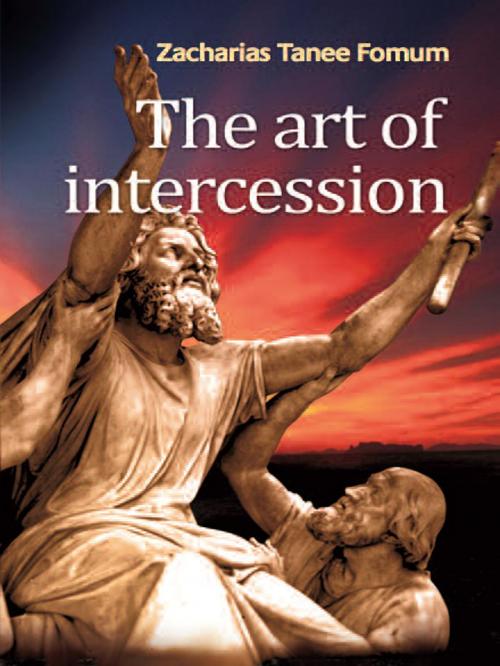 Cover of the book The Art of Intercession by Zacharias Tanee Fomum, ZTF Books Online