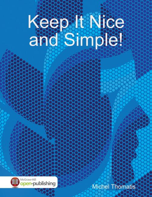 Cover of the book Keep It Nice and Simple! by Michel Thomatis, Lulu.com