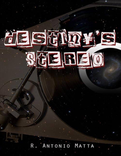 Cover of the book Destiny's Stereo by R. Antonio Matta, Lulu.com