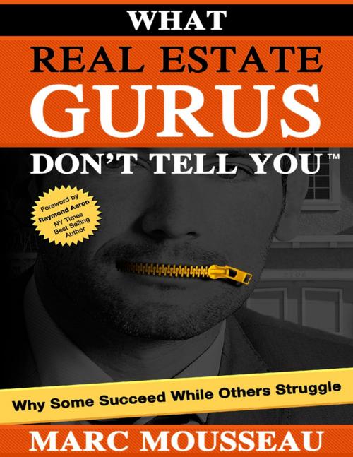 Cover of the book What Real Estate Gurus Don't Tell You by Marc Mousseau, Lulu.com