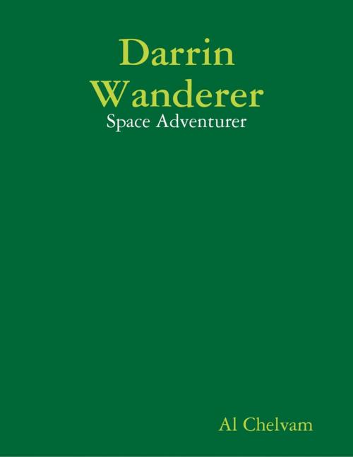 Cover of the book Darrin Wanderer: Space Adventurer by Al Chelvam, Lulu.com