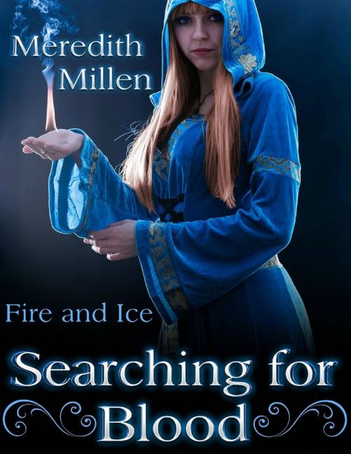 Cover of the book Searching for Blood: Fire and Ice by Meredith Millen, Lulu.com
