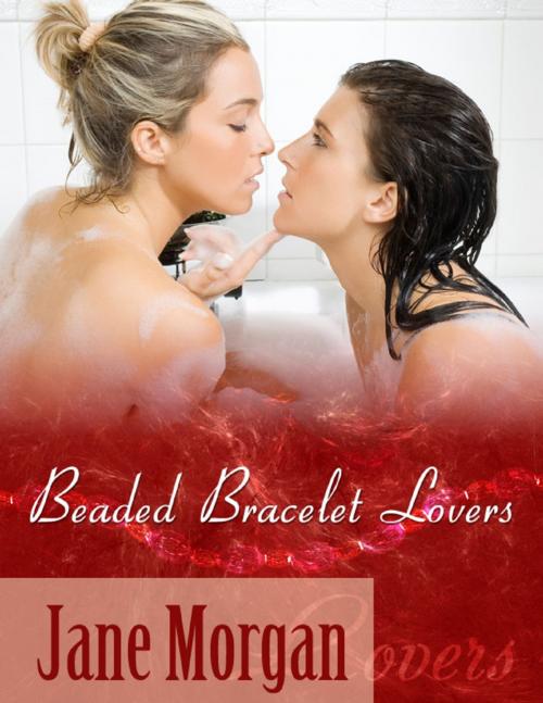 Cover of the book Beaded Bracelet Lovers (Lesbian Erotica) by Jane Morgan, Lulu.com