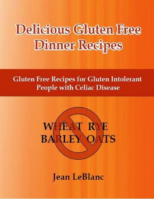 Cover of the book Delicious Gluten Free Dinner Recipes by Jean LeBlanc, Lulu.com