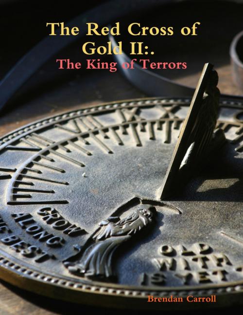 Cover of the book The Red Cross of Gold 2 : The King of Terrors by Brendan Carroll, Lulu.com