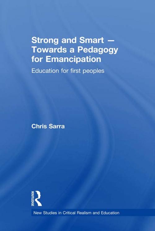 Cover of the book Strong and Smart - Towards a Pedagogy for Emancipation by Chris Sarra, Taylor and Francis