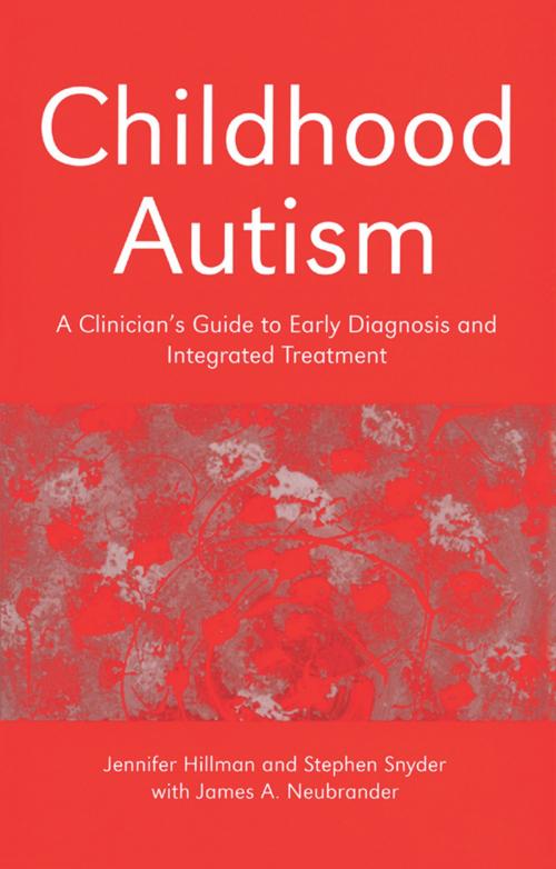 Cover of the book Childhood Autism by Jennifer Hillman, Stephen Snyder, James Neubrander, Taylor and Francis