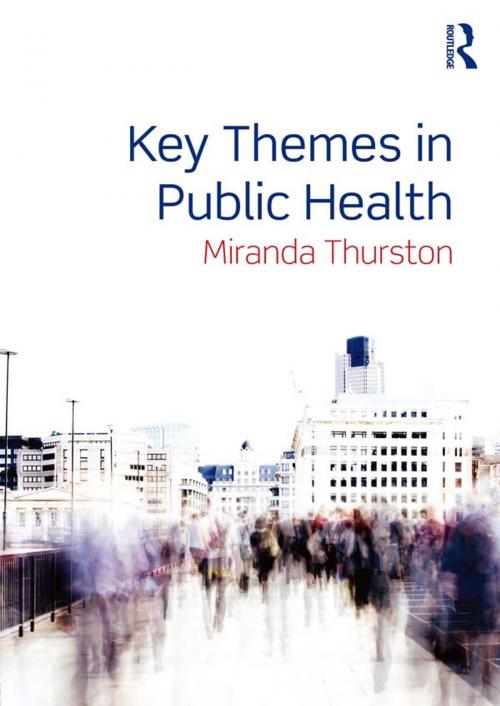 Cover of the book Key Themes in Public Health by Miranda Thurston, Taylor and Francis