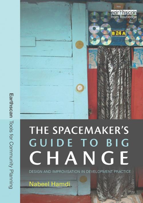 Cover of the book The Spacemaker's Guide to Big Change by Nabeel Hamdi, Taylor and Francis