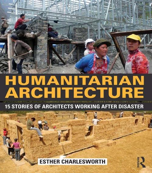 Cover of the book Humanitarian Architecture by Esther Charlesworth, Taylor and Francis