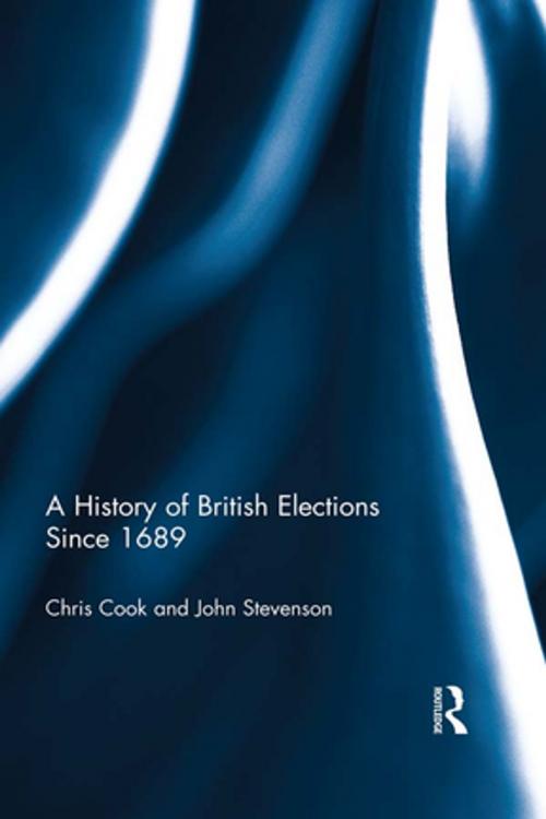 Cover of the book A History of British Elections since 1689 by Chris Cook, John Stevenson, Taylor and Francis