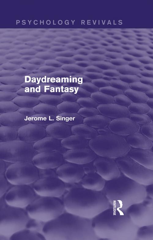 Cover of the book Daydreaming and Fantasy (Psychology Revivals) by Jerome L. Singer, Taylor and Francis