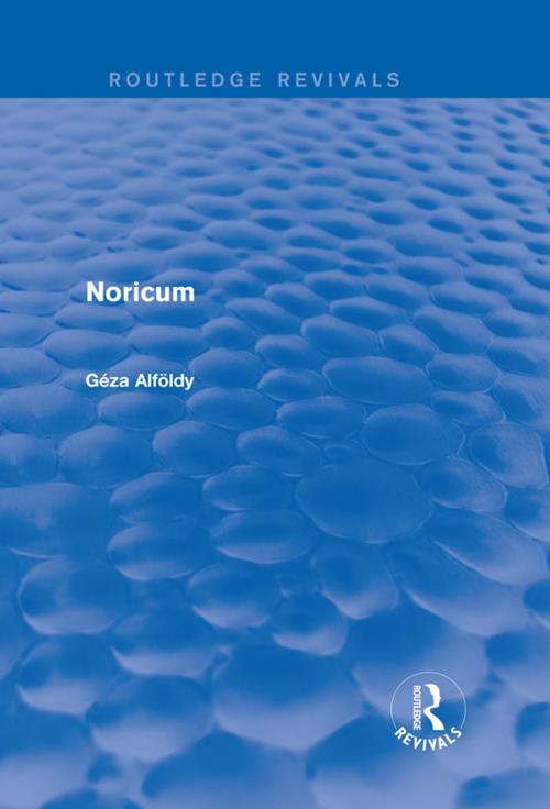 Cover of the book Noricum (Routledge Revivals) by Geza Alfoldy, Taylor and Francis