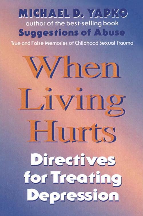Cover of the book When Living Hurts by Michael D. Yapko, Ph.D., Taylor and Francis