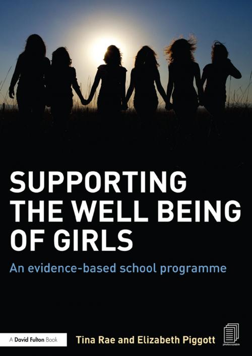 Cover of the book Supporting the Well Being of Girls by Tina Rae, Elizabeth Piggott, Taylor and Francis