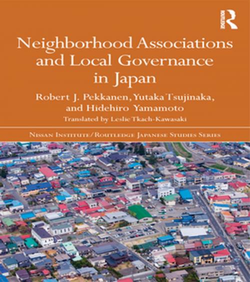 Cover of the book Neighborhood Associations and Local Governance in Japan by Robert J. Pekkanen, Yutaka Tsujinaka, Hidehiro Yamamoto, Taylor and Francis