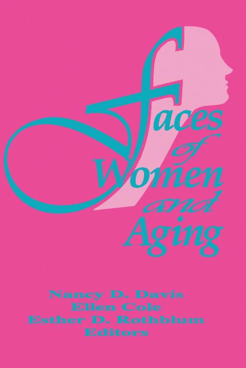 Cover of the book Faces of Women and Aging by Ellen Cole, Esther D Rothblum, Nancy C Davis, Taylor and Francis