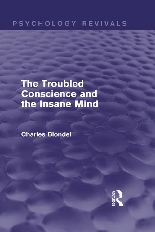 Cover of the book The Troubled Conscience and the Insane Mind (Psychology Revivals) by Charles Blondel, Taylor and Francis