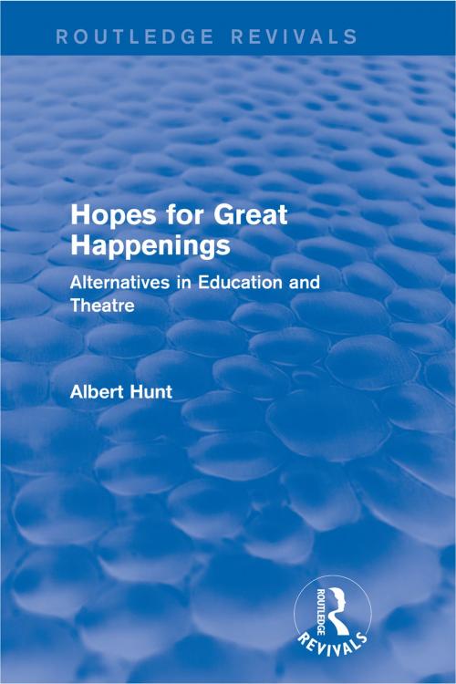 Cover of the book Hopes for Great Happenings (Routledge Revivals) by Albert Hunt, Taylor and Francis
