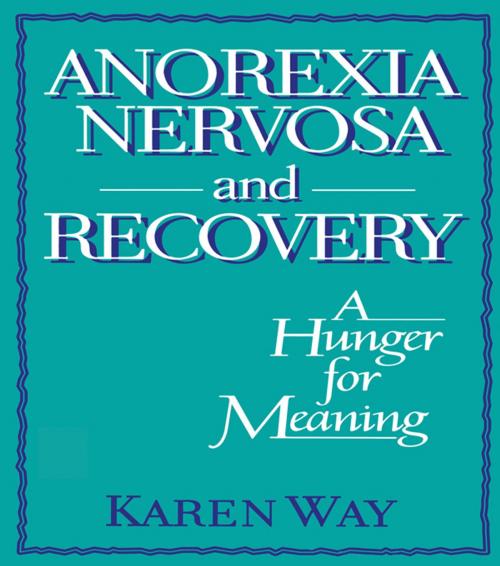 Cover of the book Anorexia Nervosa and Recovery by Ellen Cole, Esther D Rothblum, Karly Way Schramm, Taylor and Francis
