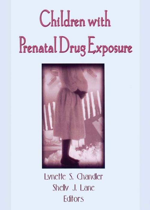 Cover of the book Children With Prenatal Drug Exposure by Lynette S Chandler, Shelly J Lane, Taylor and Francis