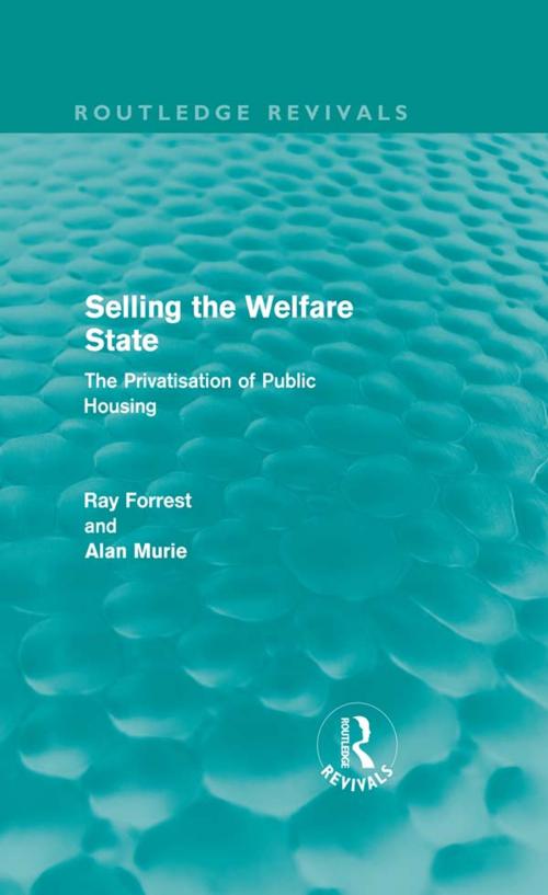 Cover of the book Selling the Welfare State by Ray Forrest, Alan Murie, Taylor and Francis