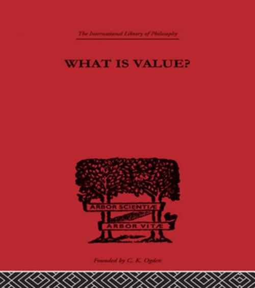 Cover of the book What is Value? by Everett W. Hall, Taylor and Francis