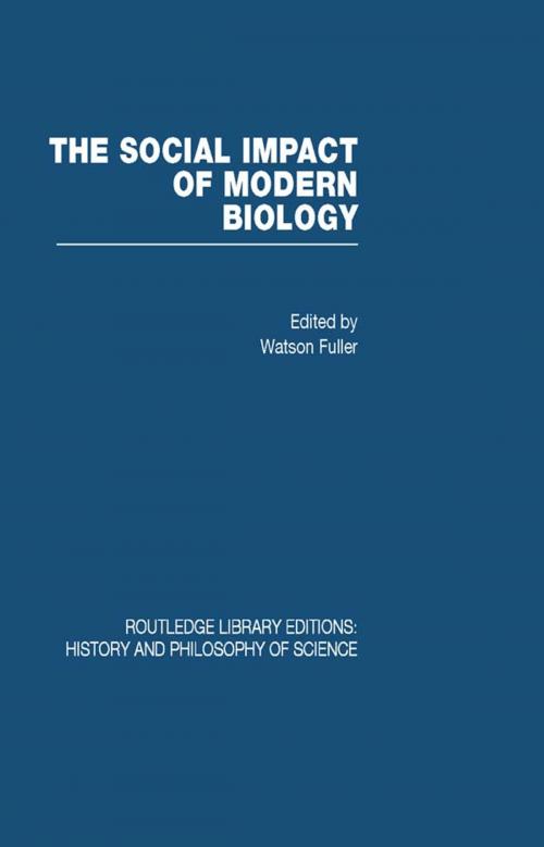 Cover of the book The Social Impact of Modern Biology by Fuller Watson, Taylor and Francis