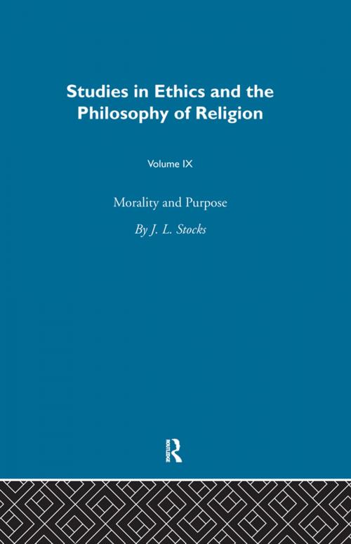 Cover of the book Morality & Purpose Vol 9 by J. L. Stocks, Taylor and Francis