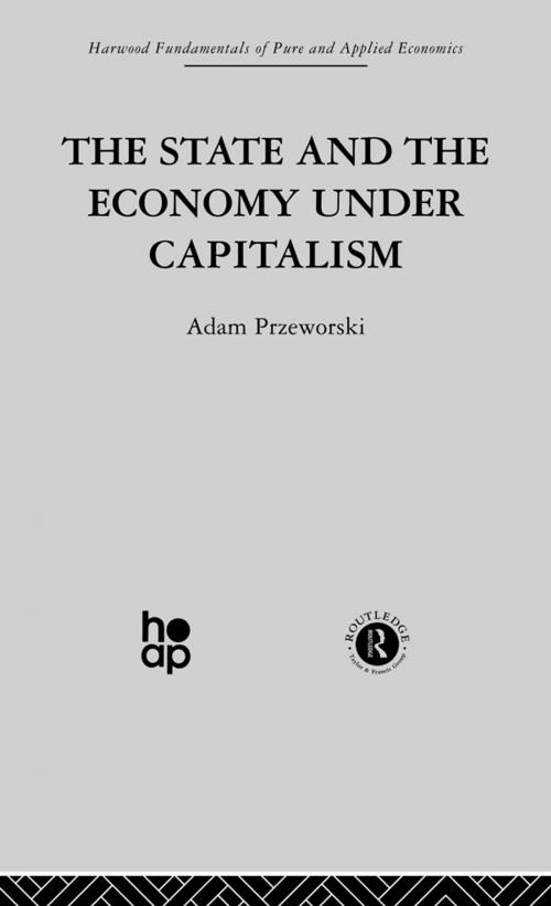 Cover of the book The State and the Economy Under Capitalism by A. Przeworski, Taylor and Francis