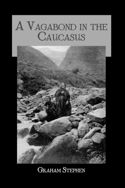 Cover of the book Vagabond Causasus by Stephen Graham, Taylor and Francis