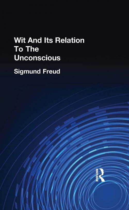 Cover of the book Wit And Its Relation To The Unconscious by Freud, Sigmund, Taylor and Francis