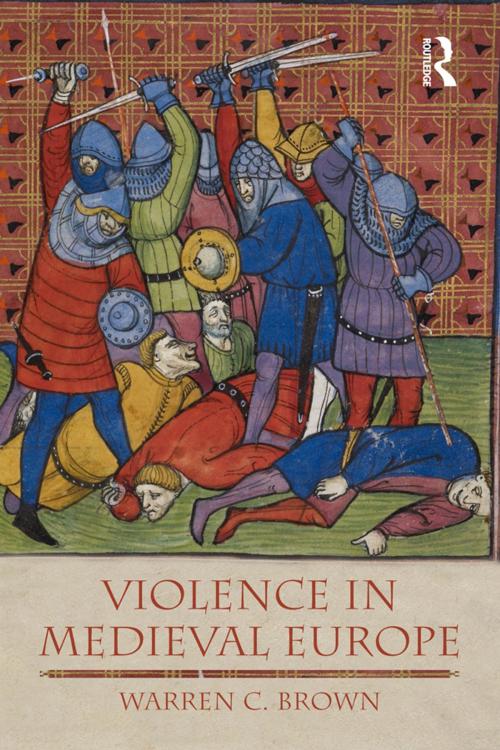 Cover of the book Violence in Medieval Europe by Warren C. Brown, Taylor and Francis