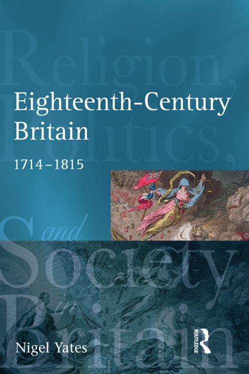 Cover of the book Eighteenth Century Britain by Nigel Yates, Taylor and Francis