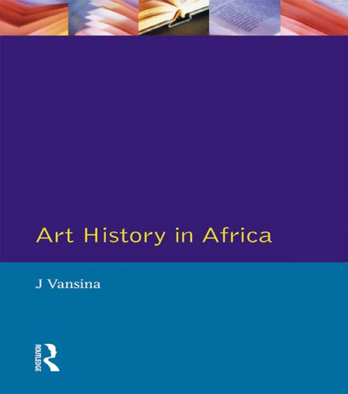 Cover of the book Art History in Africa by J. Vansina, Taylor and Francis