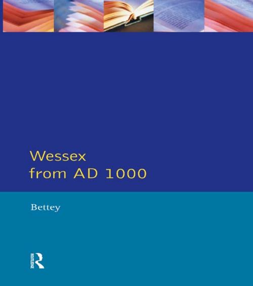 Cover of the book Wessex from Ad1000 by J. H. Bettey, Taylor and Francis