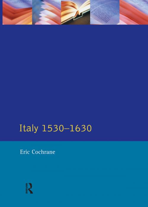 Cover of the book Italy 1530-1630 by Eric Cochrane, Taylor and Francis
