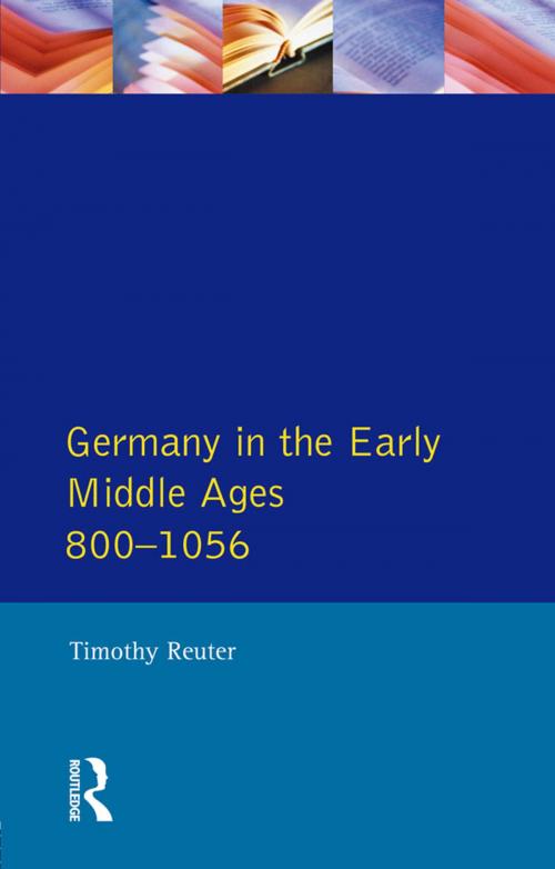 Cover of the book Germany in the Early Middle Ages c. 800-1056 by Timothy Reuter, Taylor and Francis