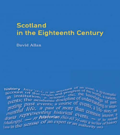 Cover of the book Scotland in the Eighteenth Century by David Allan, Taylor and Francis