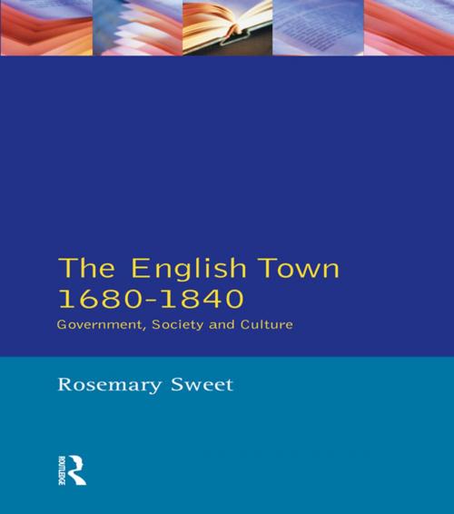 Cover of the book The English Town, 1680-1840 by Rosemary Sweet, Taylor and Francis